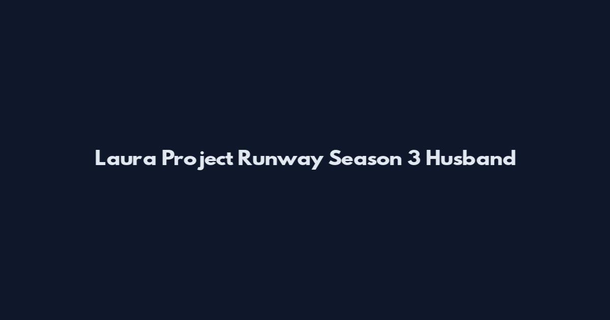 Laura Project Runway Season 3 Husband