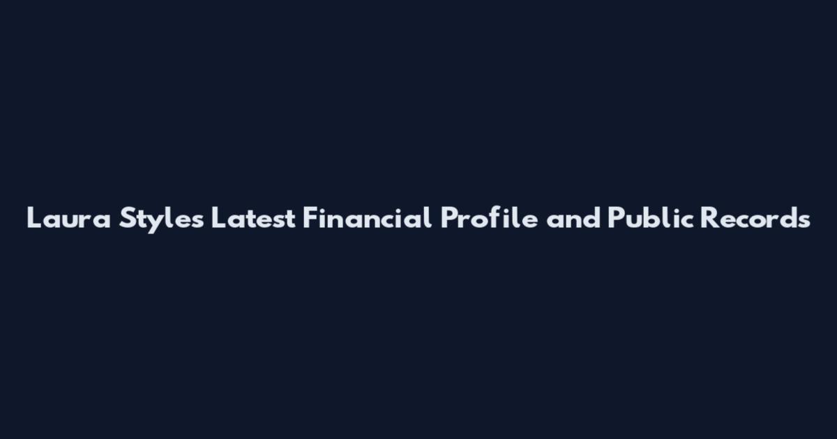 Laura Styles Latest Financial Profile and Public Records