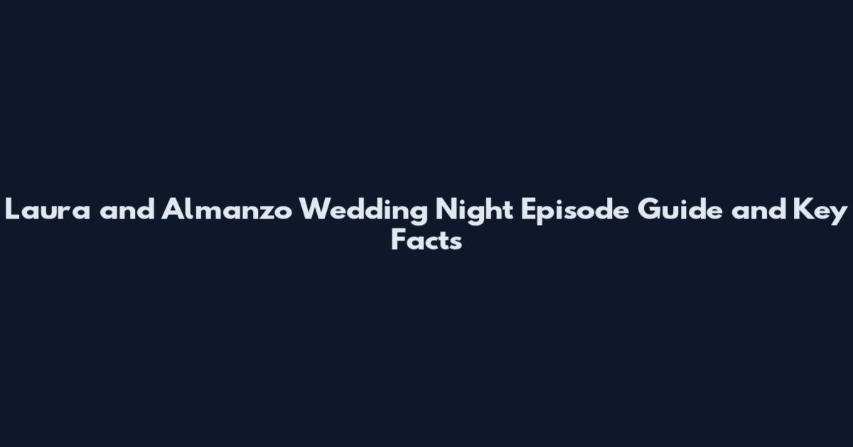 Laura and Almanzo Wedding Night Episode Guide and Key Facts