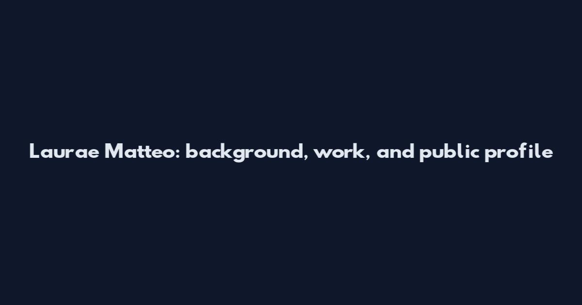Laurae Matteo: background, work, and public profile