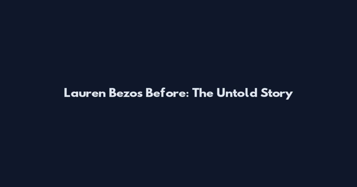 Lauren Bezos Before: The Untold Story