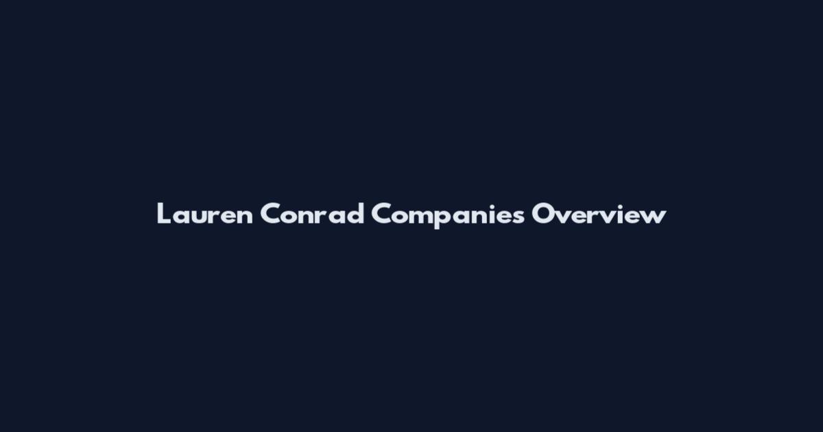 Lauren Conrad Companies Overview