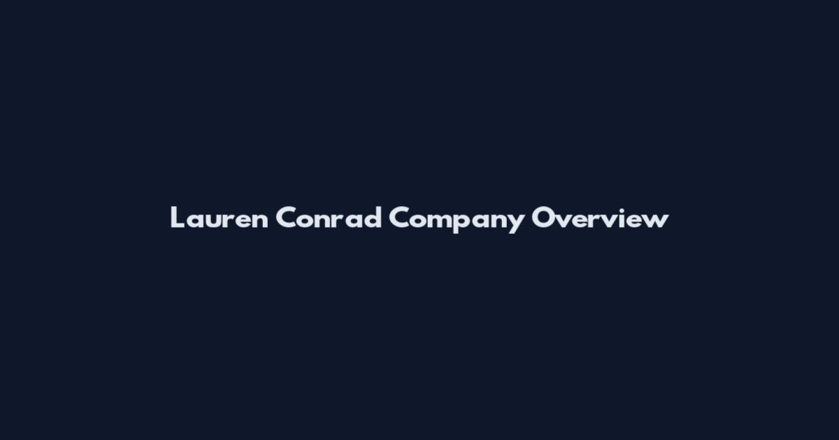 Lauren Conrad Company Overview