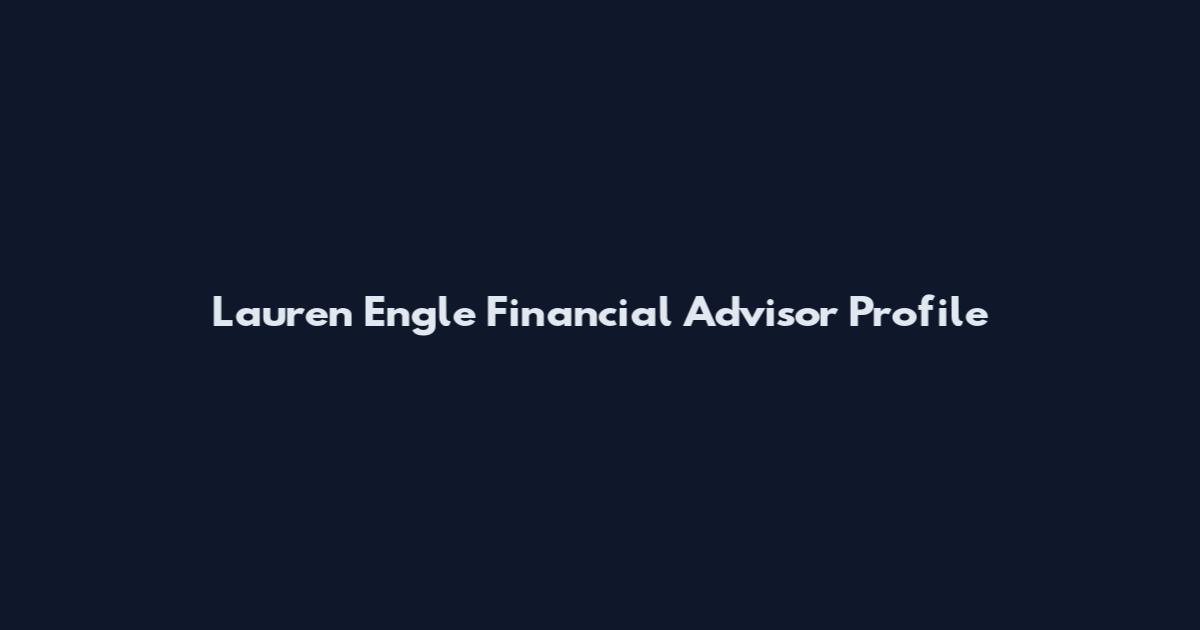 Lauren Engle Financial Advisor Profile