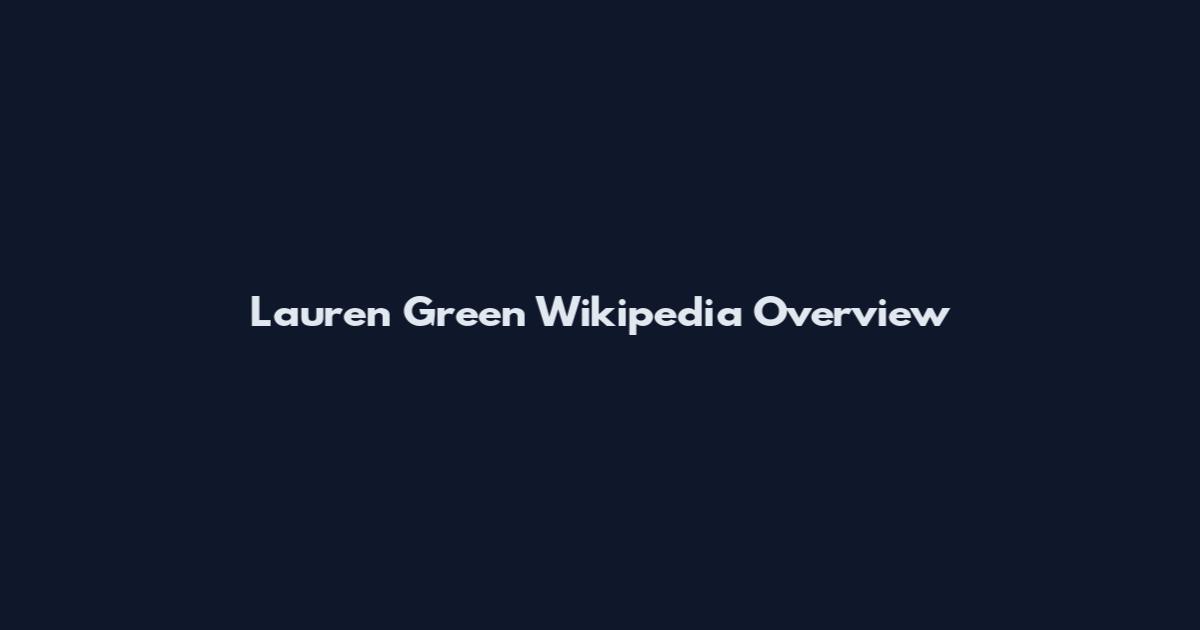 Lauren Green Wikipedia Overview