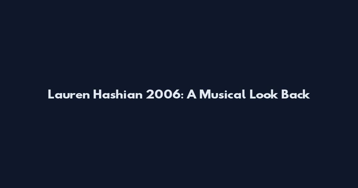 Lauren Hashian 2006: A Musical Look Back