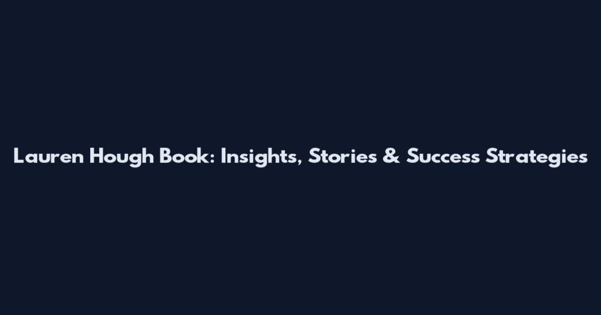 Lauren Hough Book: Insights, Stories & Success Strategies