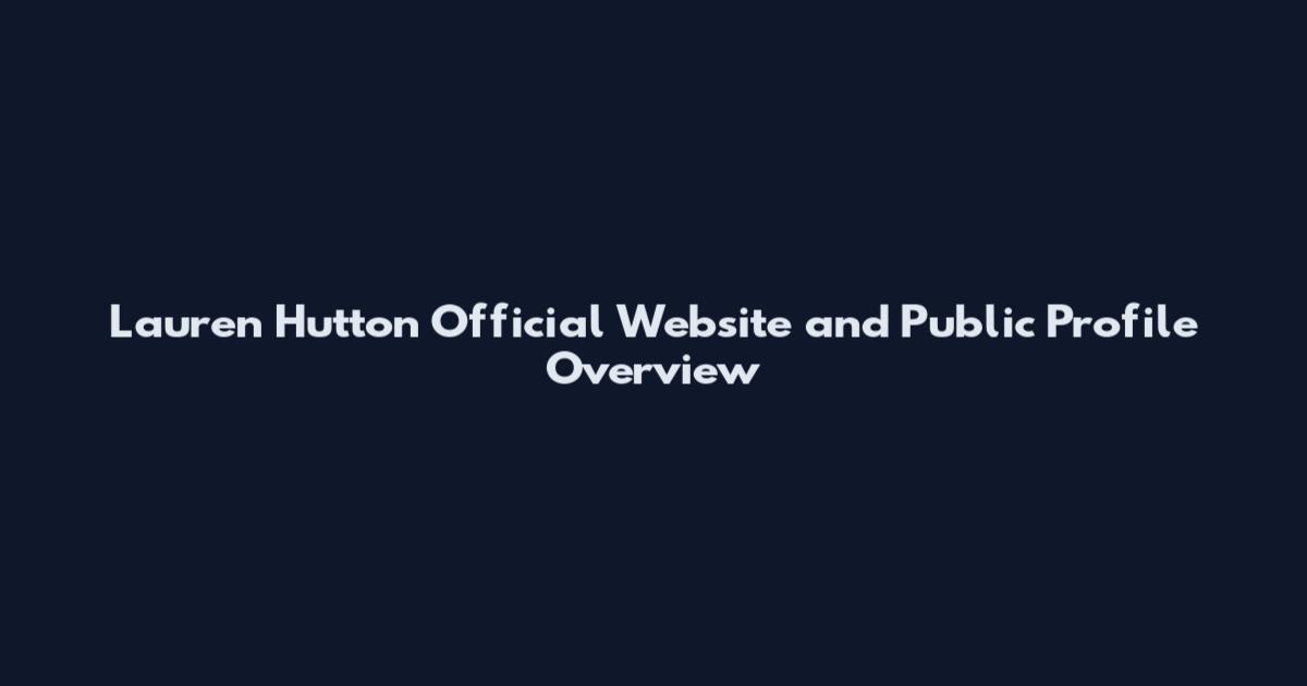 Lauren Hutton Official Website and Public Profile Overview