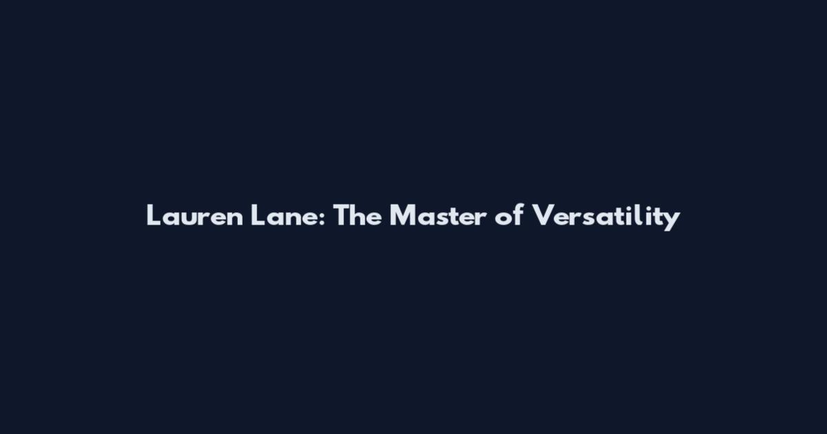 Lauren Lane: The Master of Versatility