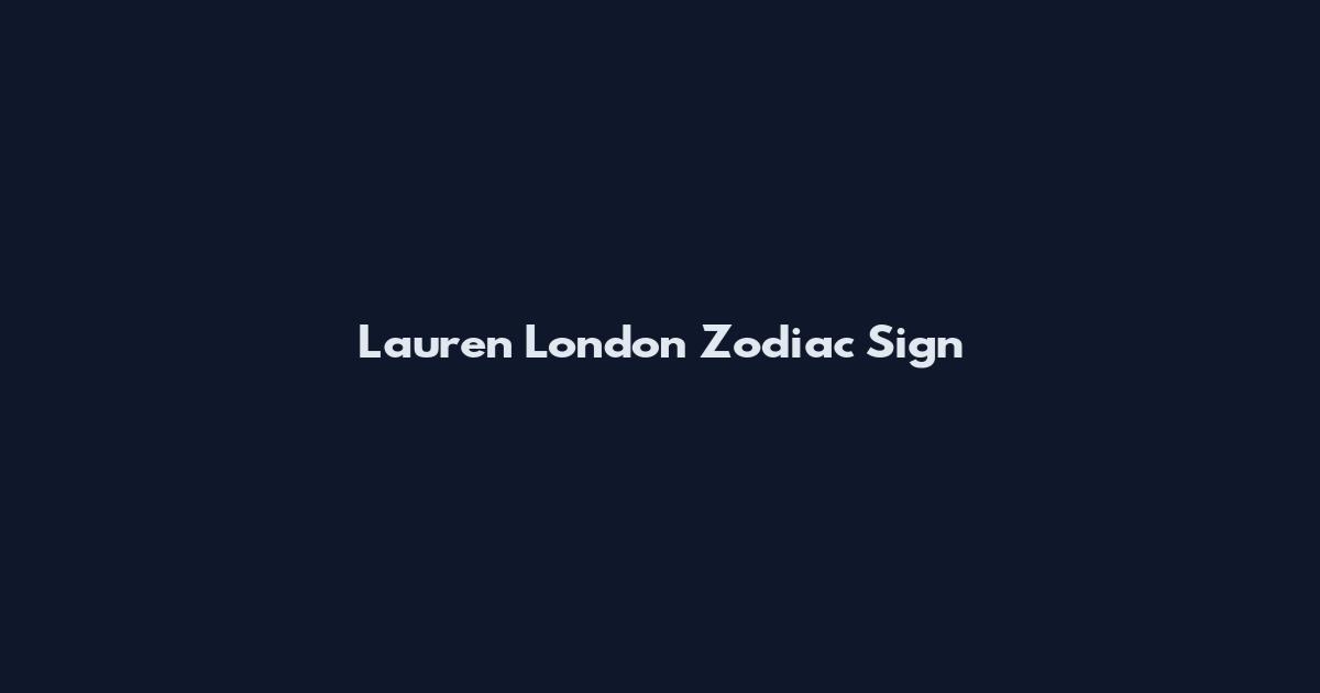 Lauren London Zodiac Sign