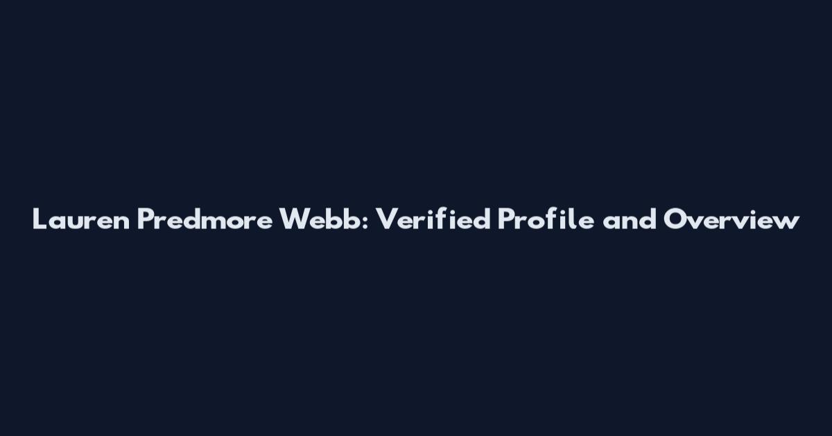 Lauren Predmore Webb: Verified Profile and Overview