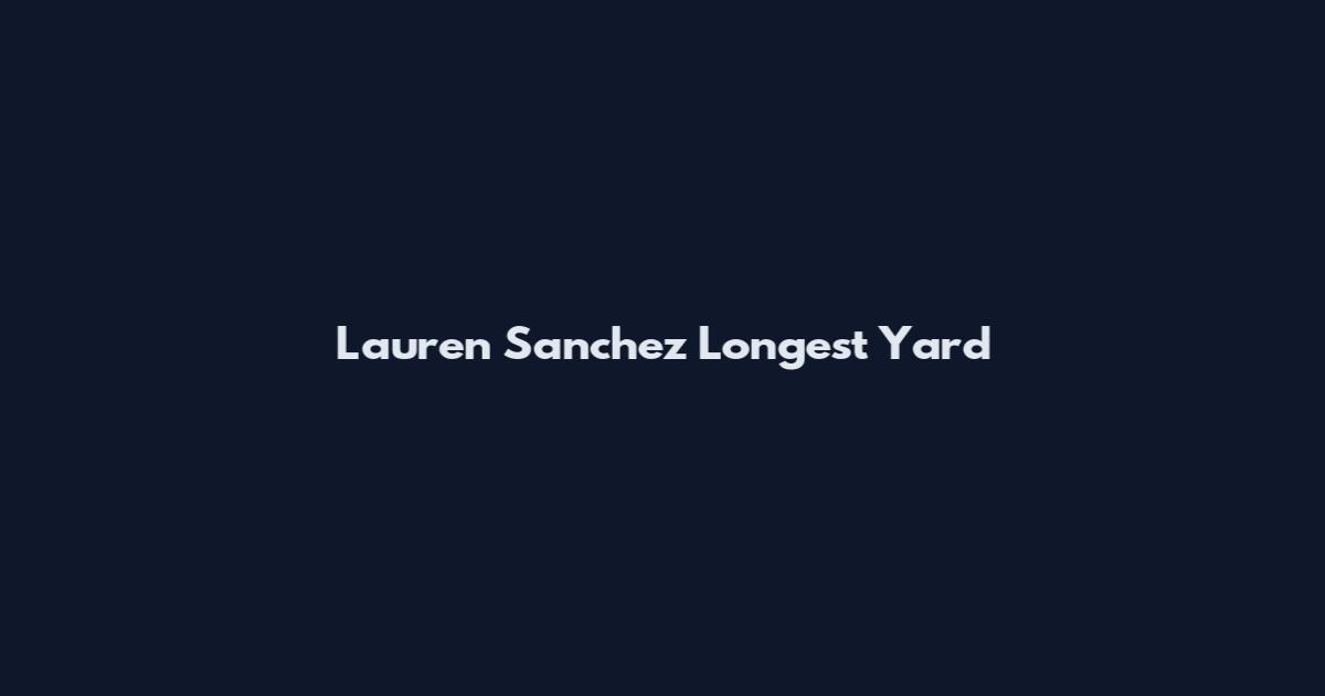 Lauren Sanchez Longest Yard