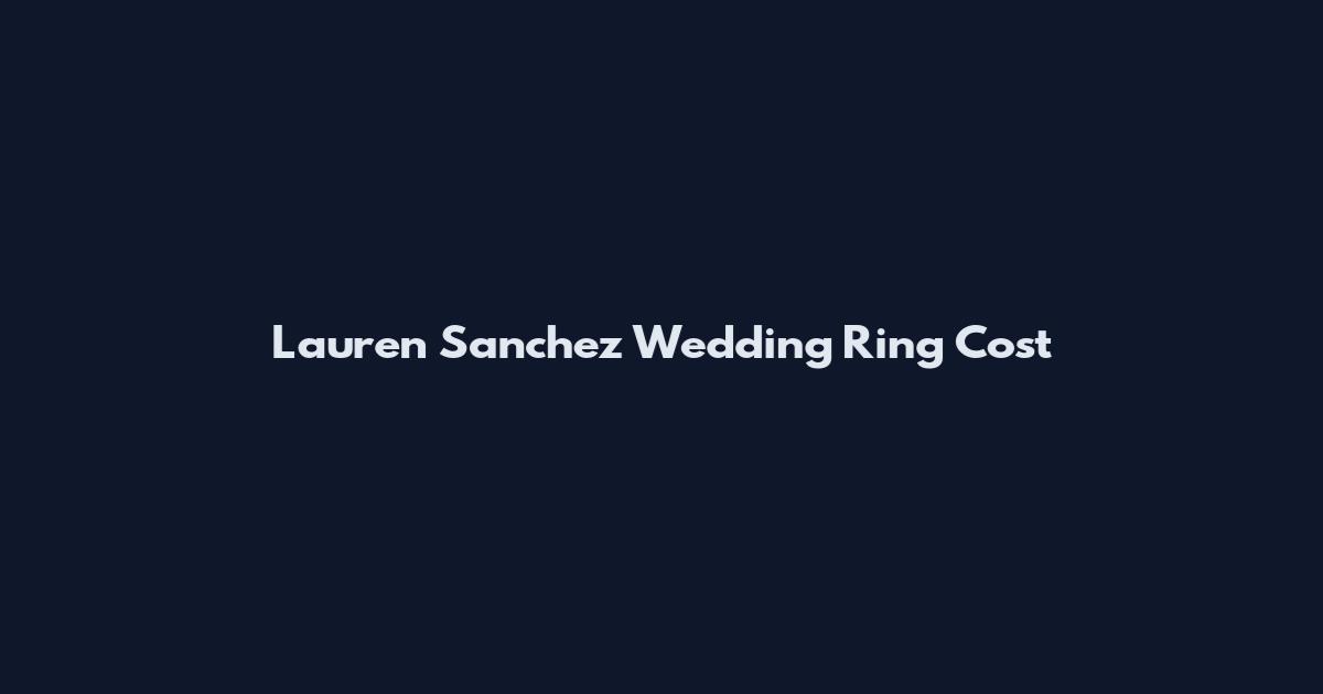Lauren Sanchez Wedding Ring Cost