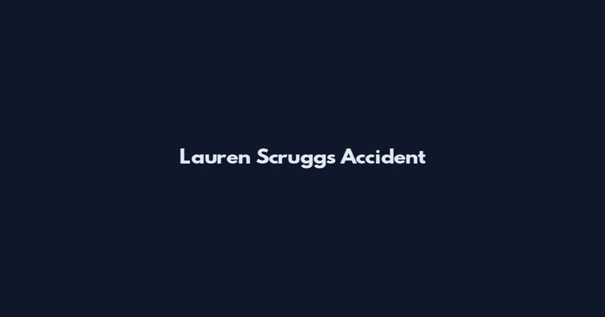 Lauren Scruggs Accident
