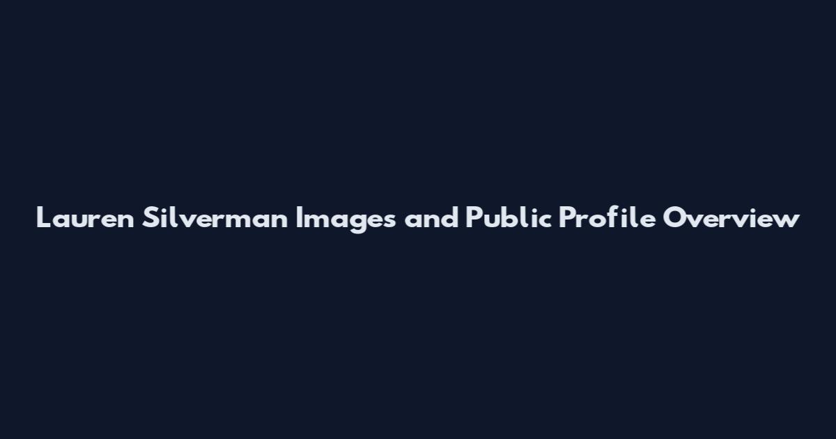 Lauren Silverman Images and Public Profile Overview