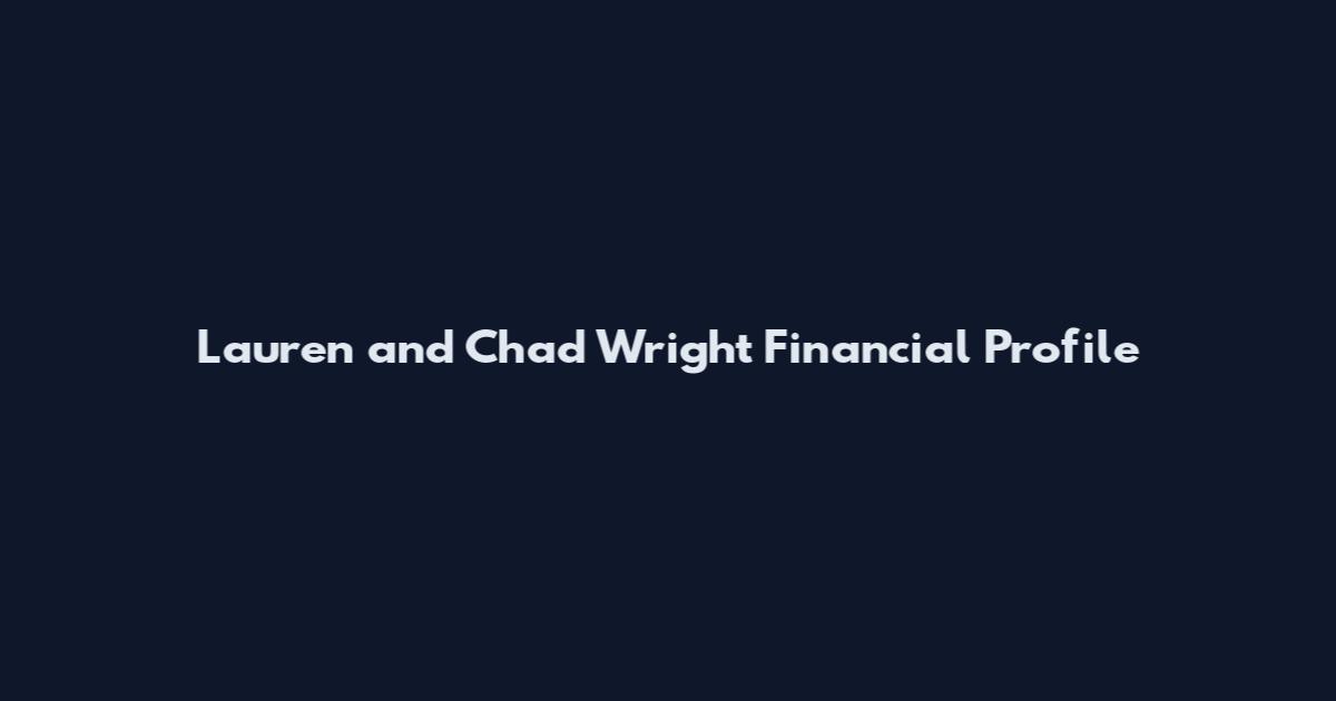 Lauren and Chad Wright Financial Profile