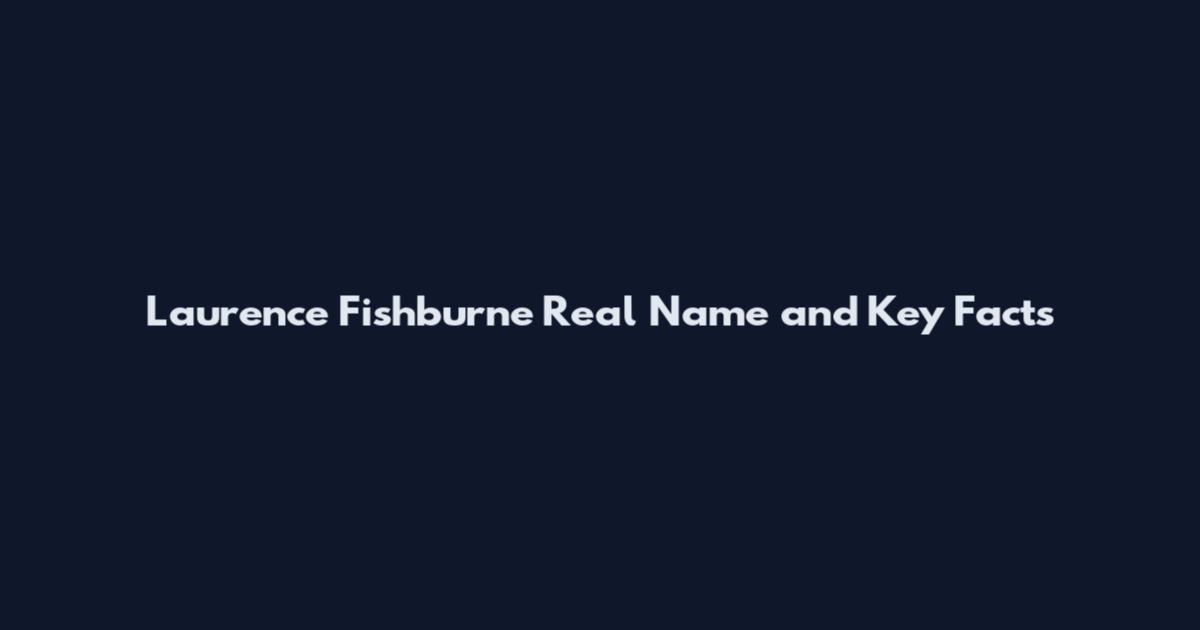 Laurence Fishburne Real Name and Key Facts