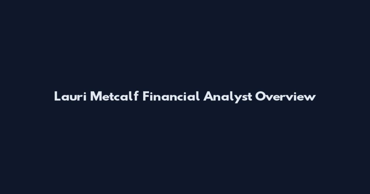 Lauri Metcalf Financial Analyst Overview