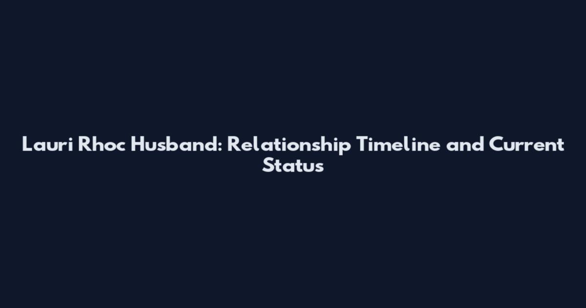 Lauri Rhoc Husband: Relationship Timeline and Current Status