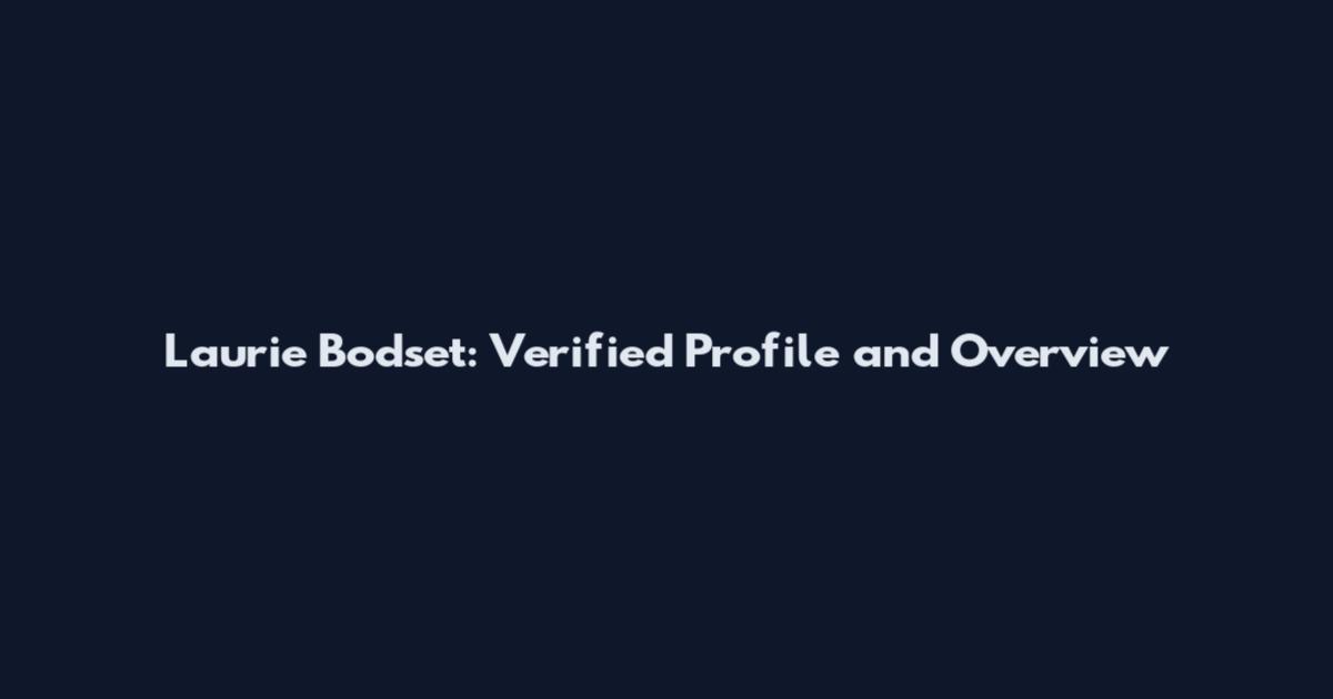Laurie Bodset: Verified Profile and Overview