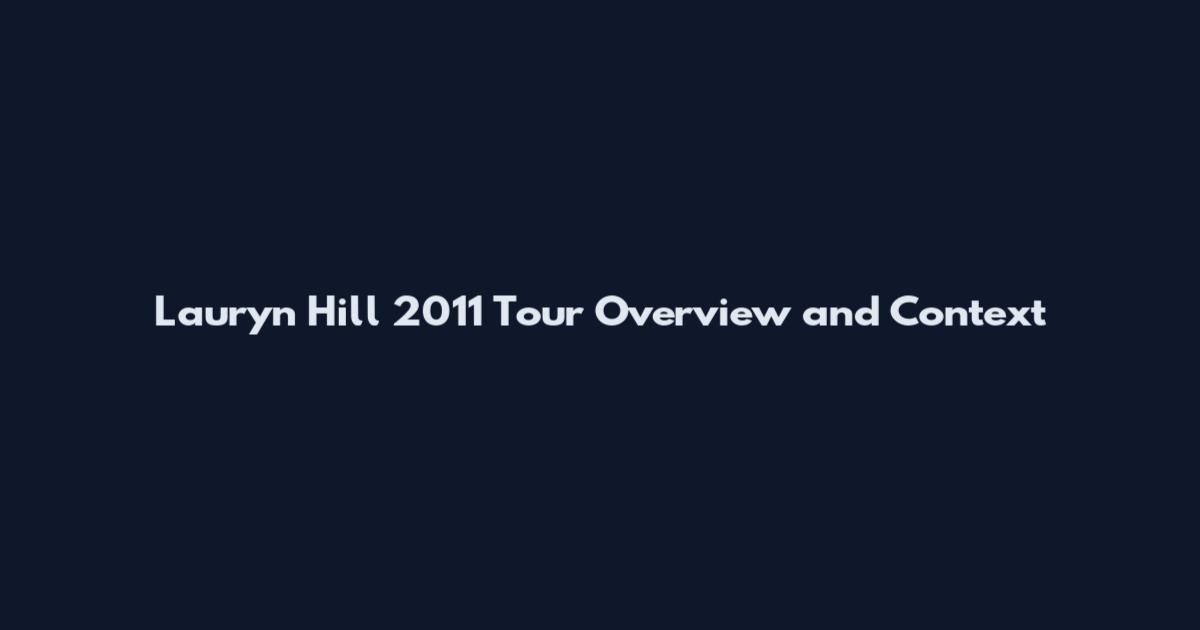 Lauryn Hill 2011 Tour Overview and Context