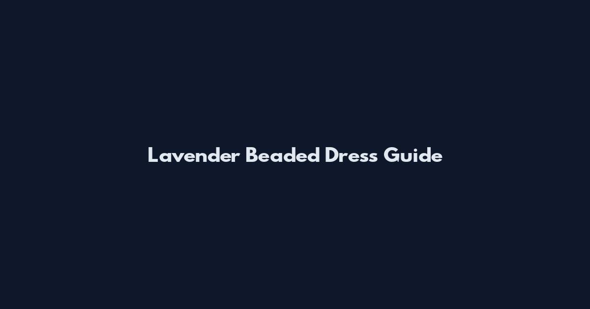Lavender Beaded Dress Guide
