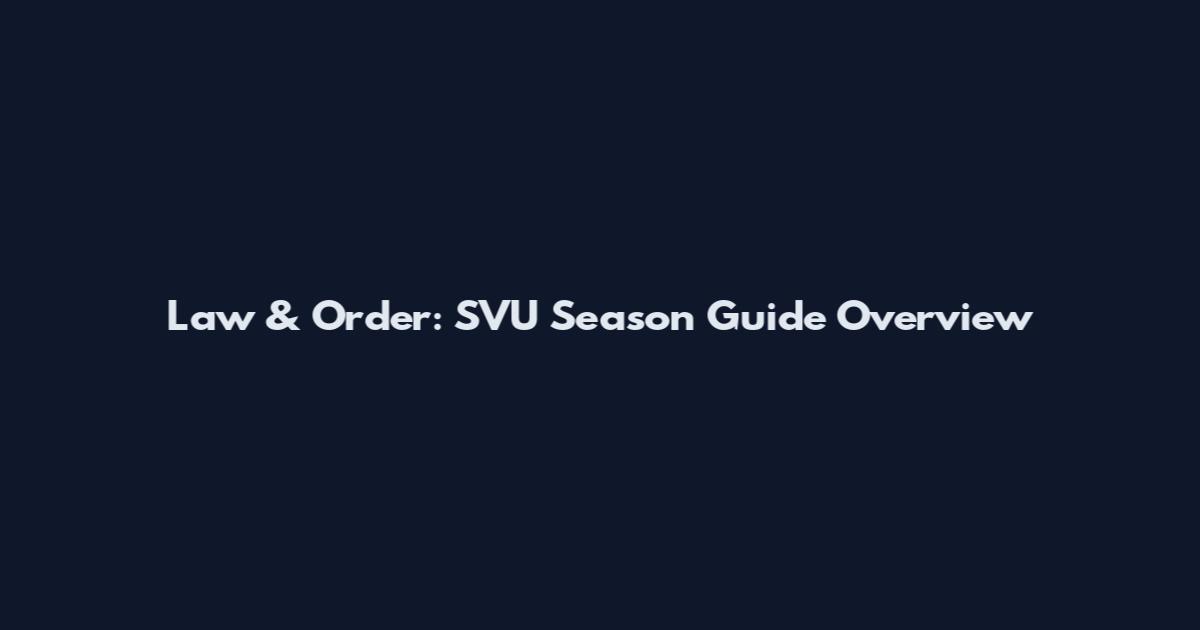 Law & Order: SVU Season Guide Overview