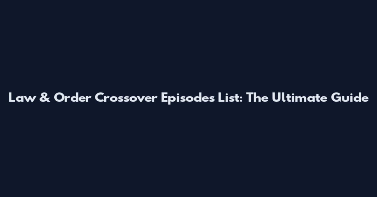 Law & Order Crossover Episodes List: The Ultimate Guide