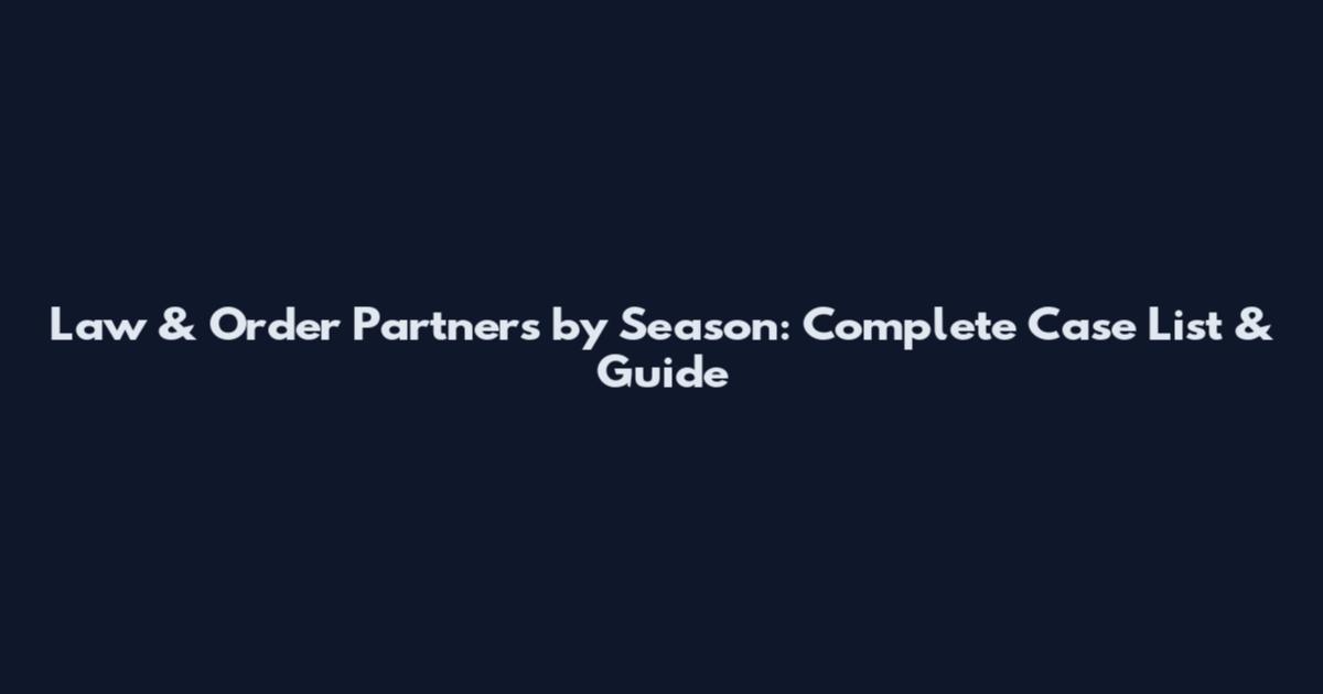 Law & Order Partners by Season: Complete Case List & Guide