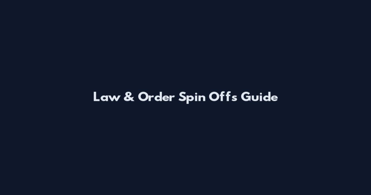 Law & Order Spin Offs Guide
