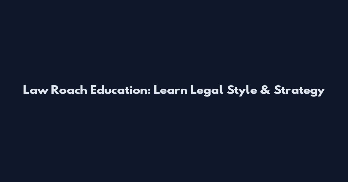 Law Roach Education: Learn Legal Style & Strategy