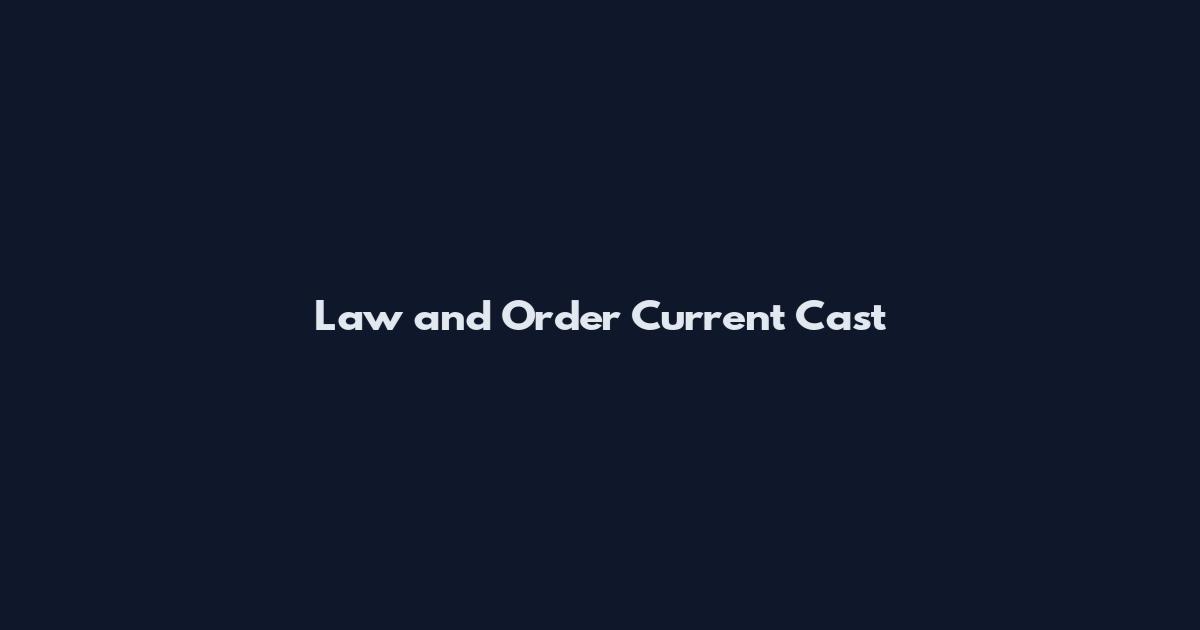 Law and Order Current Cast