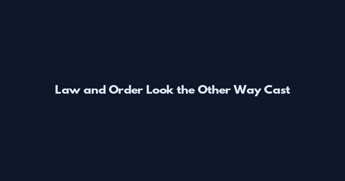 Law and Order Look the Other Way Cast