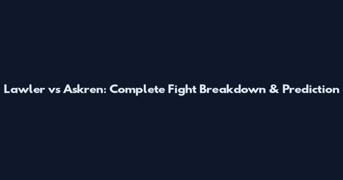 Lawler vs Askren: Complete Fight Breakdown & Prediction