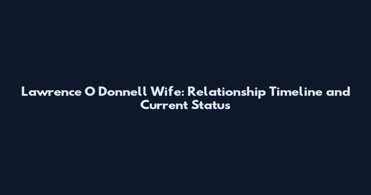 Lawrence O Donnell Wife: Relationship Timeline and Current Status