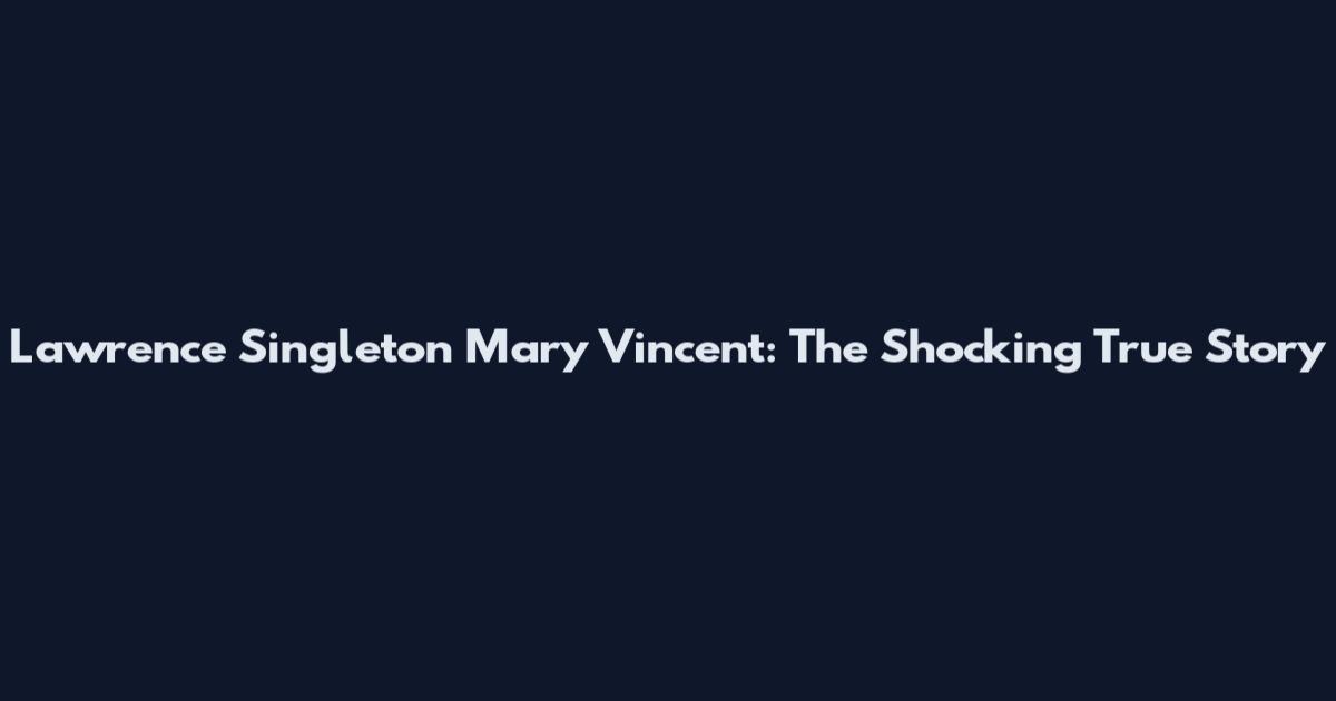 Lawrence Singleton Mary Vincent: The Shocking True Story
