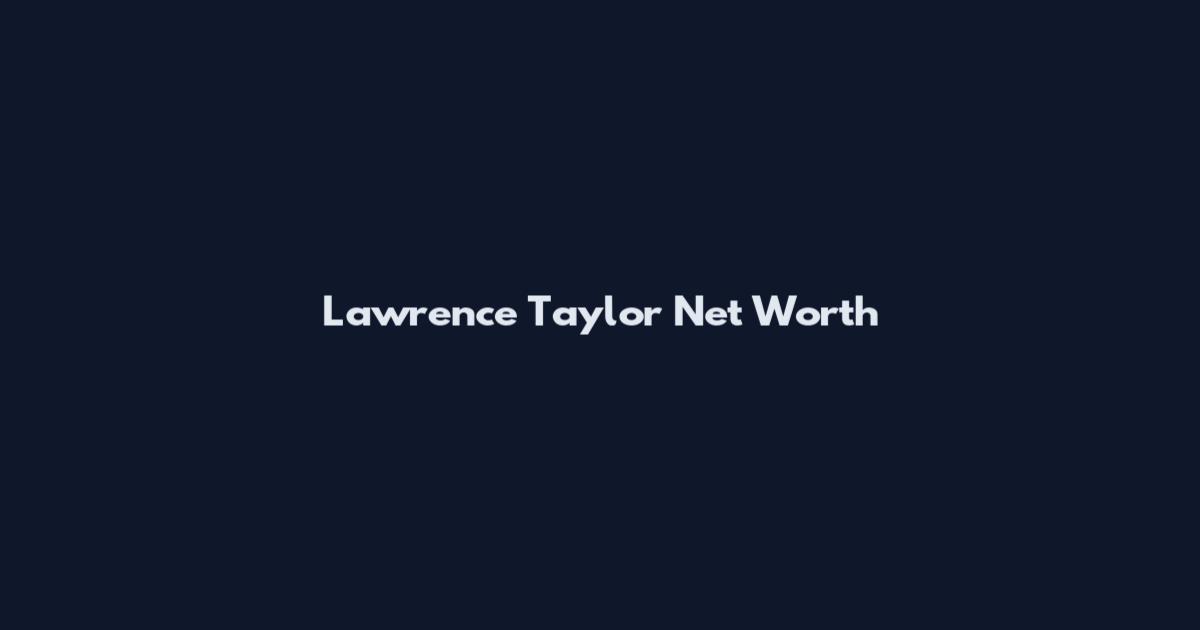 Lawrence Taylor Net Worth