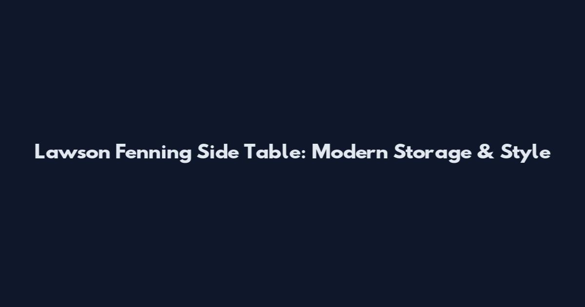 Lawson Fenning Side Table: Modern Storage & Style