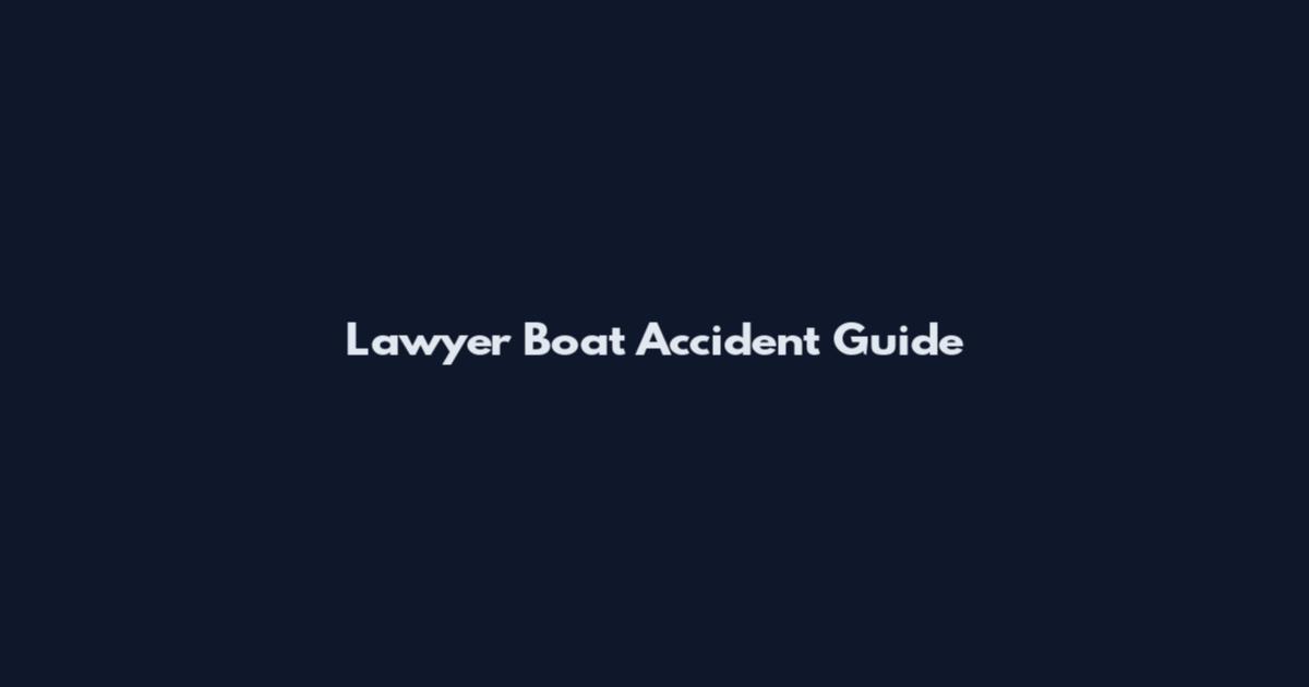 Lawyer Boat Accident Guide
