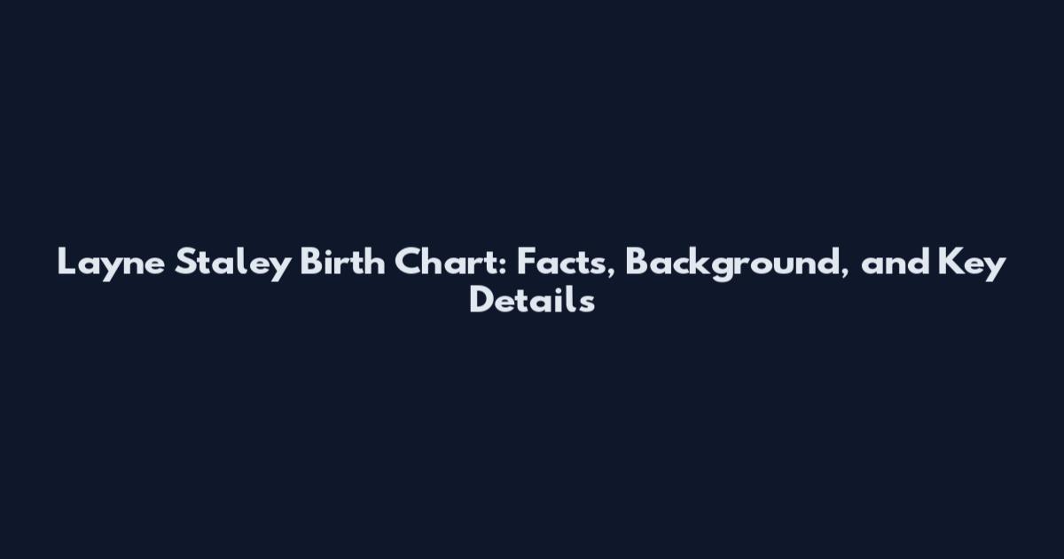 Layne Staley Birth Chart: Facts, Background, and Key Details