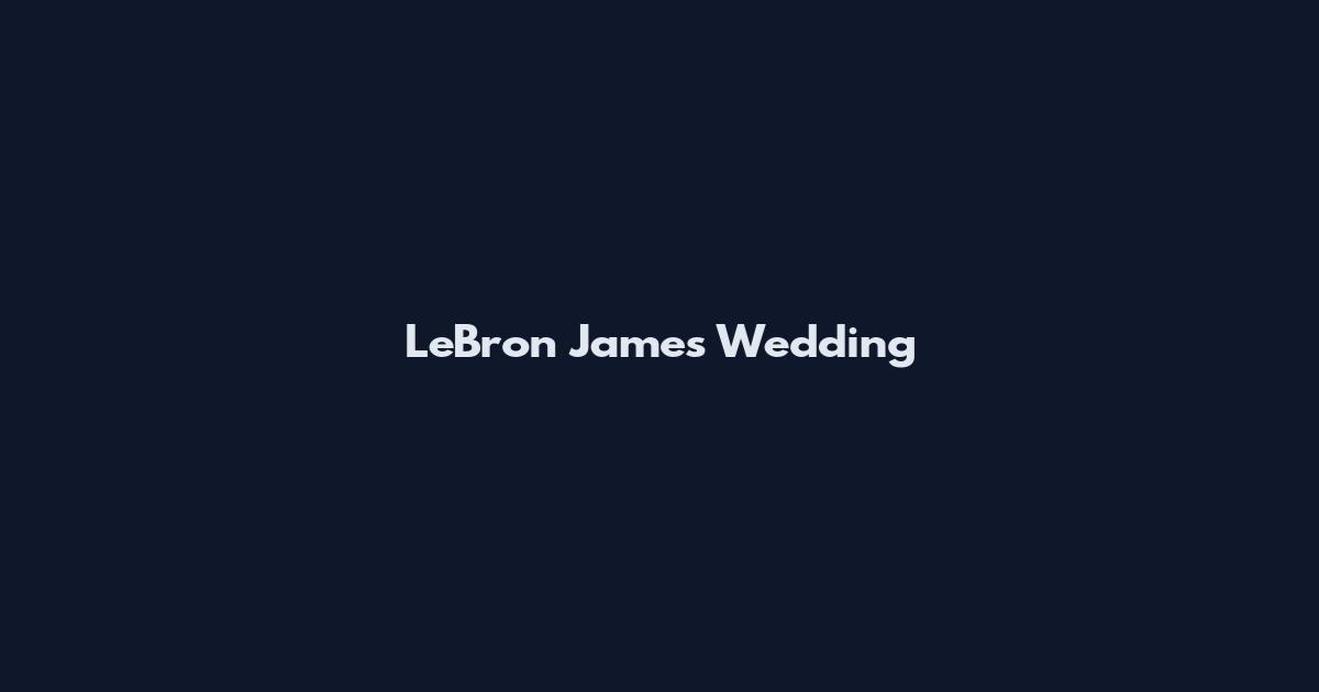 LeBron James Wedding