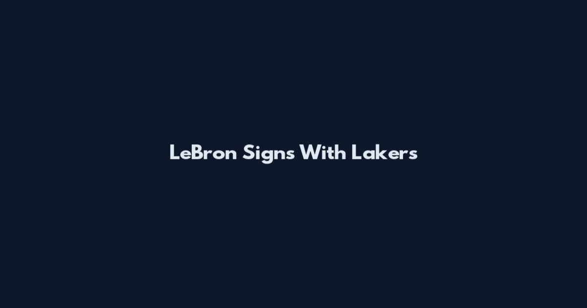 LeBron Signs With Lakers