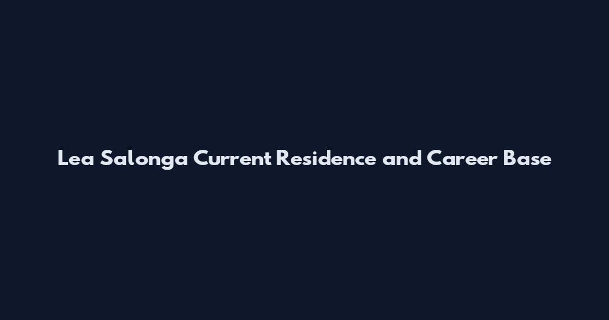 Lea Salonga Current Residence and Career Base