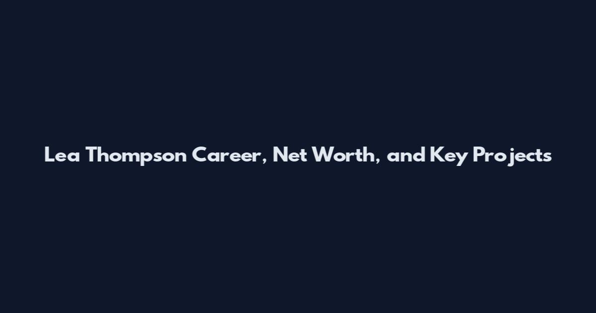 Lea Thompson Career, Net Worth, and Key Projects