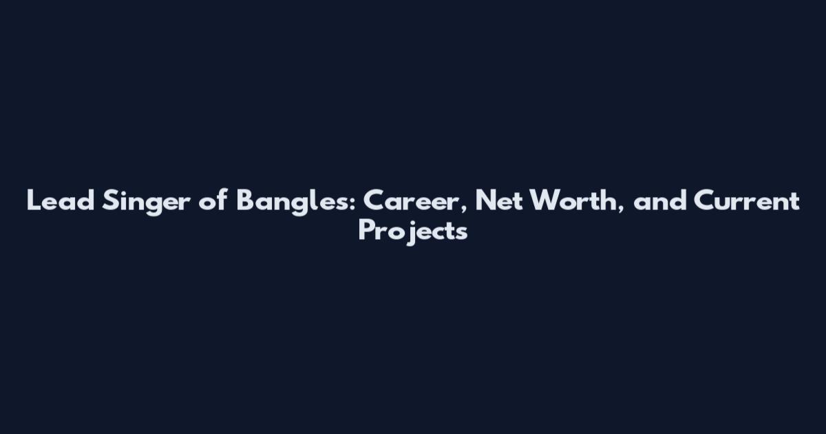 Lead Singer of Bangles: Career, Net Worth, and Current Projects
