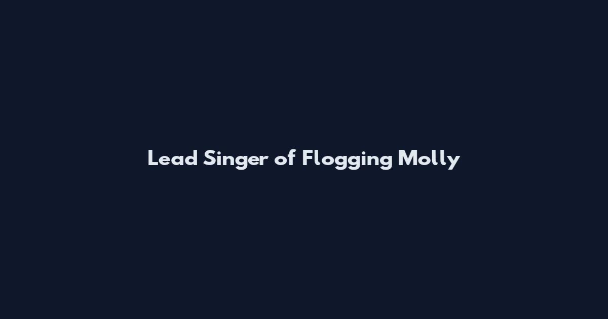 Lead Singer of Flogging Molly