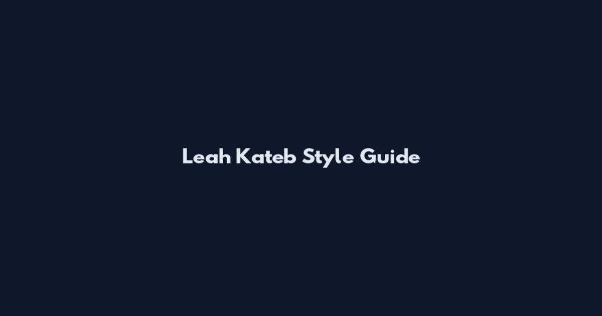 Leah Kateb Style Guide