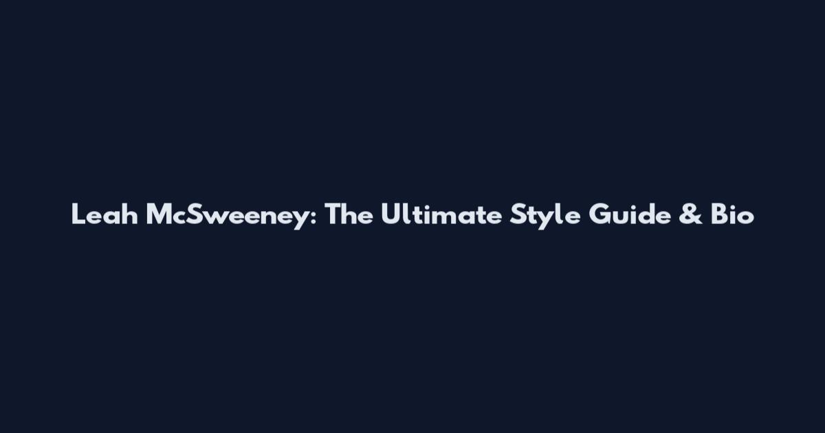 Leah McSweeney: The Ultimate Style Guide & Bio