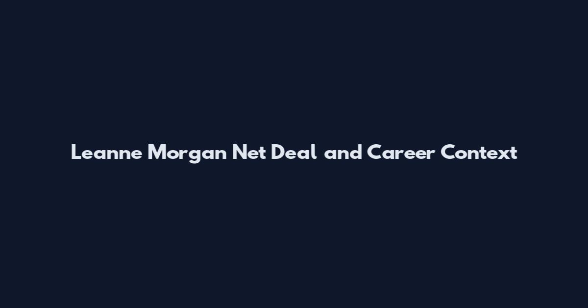 Leanne Morgan Net Deal and Career Context