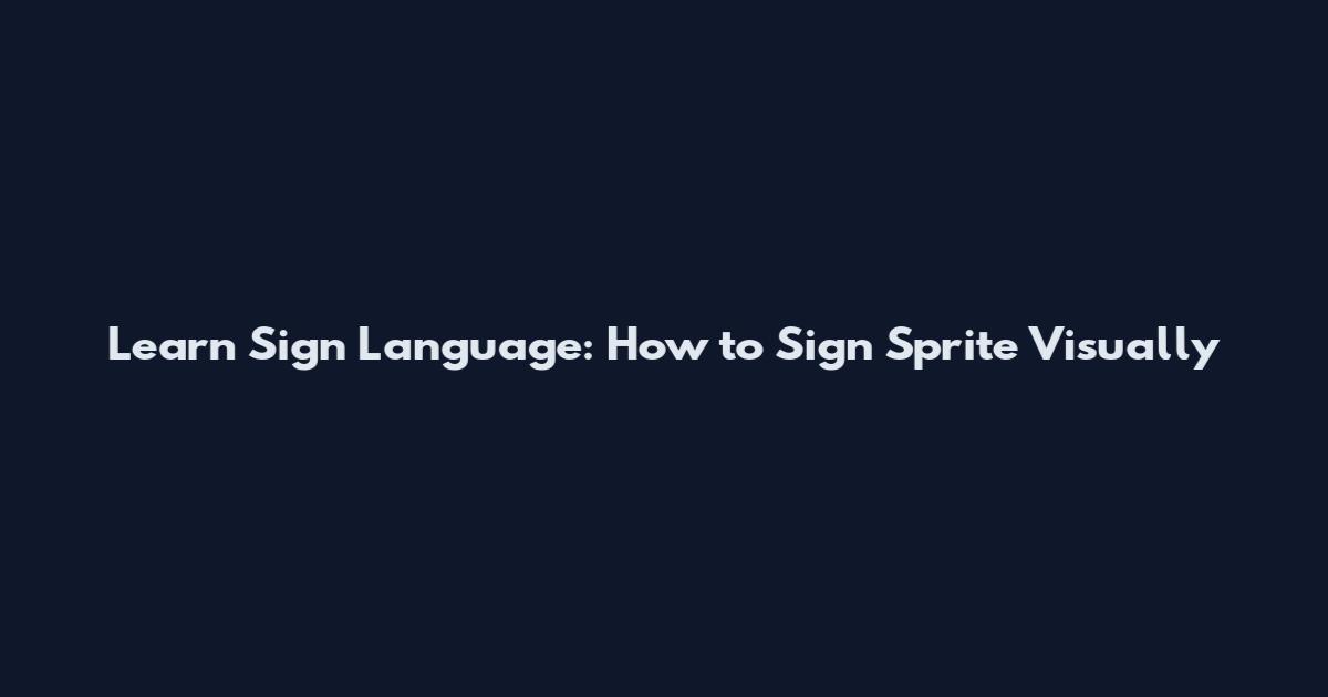 Learn Sign Language: How to Sign Sprite Visually